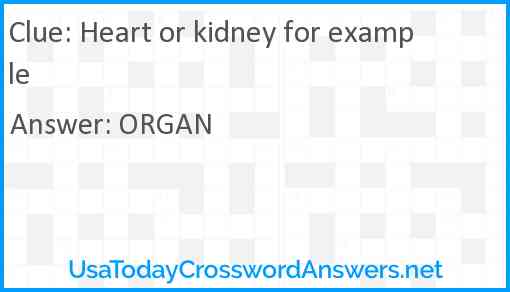 Heart or kidney for example Answer