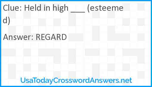 Held in high ___ (esteemed) Answer