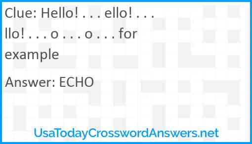 Hello! . . . ello! . . . llo! . . . o . . . o . . . for example Answer