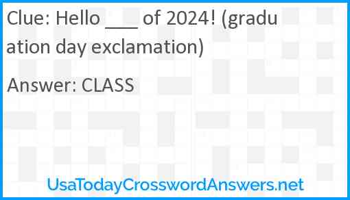 Hello ___ of 2024! (graduation day exclamation) Answer