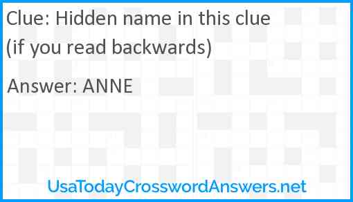 Hidden name in this clue (if you read backwards) Answer
