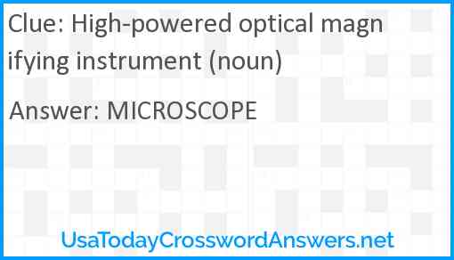 High-powered optical magnifying instrument (noun) Answer