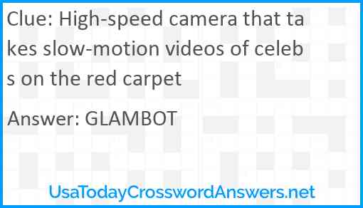 High-speed camera that takes slow-motion videos of celebs on the red carpet Answer