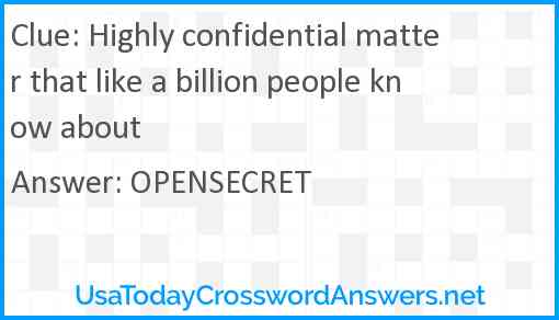 Highly confidential matter that like a billion people know about Answer