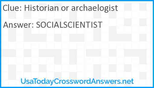 Historian or archaelogist Answer