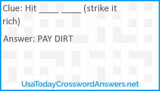 Hit ____ ____ (strike it rich) Answer