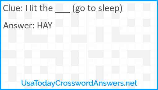 Hit the ___ (go to sleep) Answer