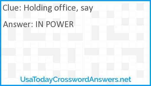 Holding office, say Answer