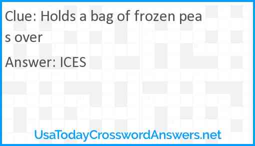 Holds a bag of frozen peas over Answer