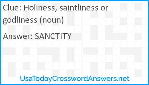 Holiness, saintliness or godliness (noun) Answer