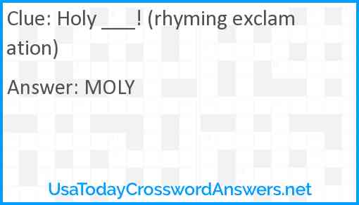 Holy ___! (rhyming exclamation) Answer
