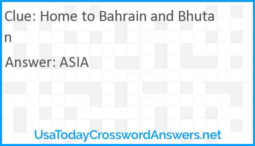 Home to Bahrain and Bhutan Answer