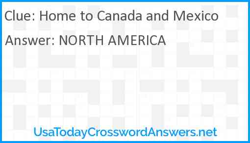 Home to Canada and Mexico Answer