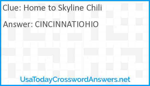 Home to Skyline Chili Answer