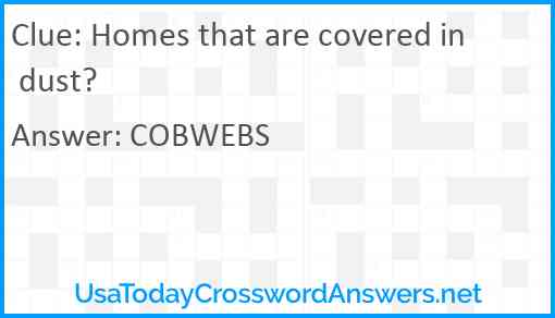 Homes that are covered in dust? Answer