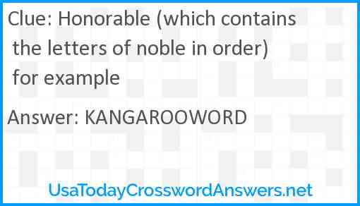 Honorable (which contains the letters of noble in order) for example Answer