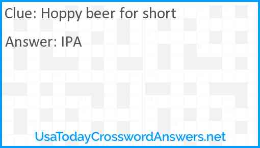 Hoppy beer for short Answer