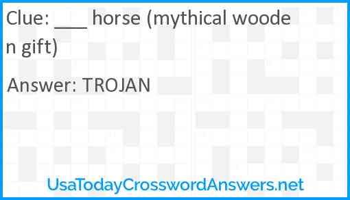 ___ horse (mythical wooden gift) Answer