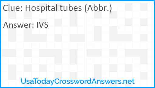 Hospital tubes (Abbr.) Answer