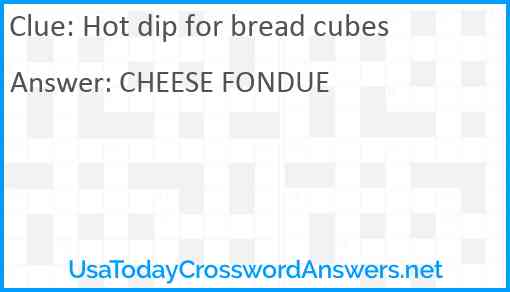 Hot dip for bread cubes Answer