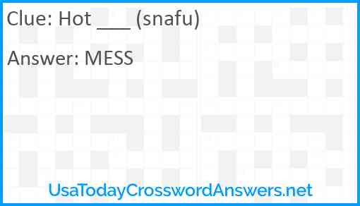Hot ___ (snafu) Answer
