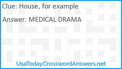 House, for example Answer