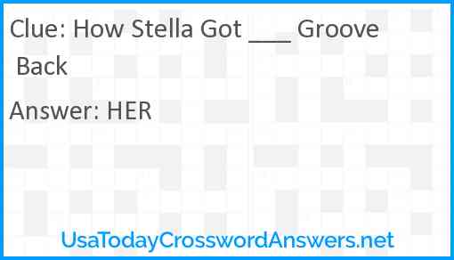 How Stella Got ___ Groove Back Answer