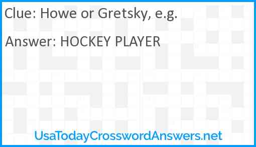 Howe or Gretsky, e.g. Answer