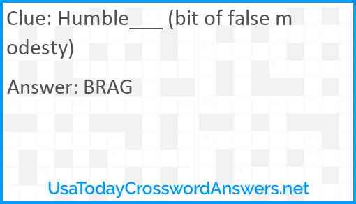 Humble___ (bit of false modesty) Answer