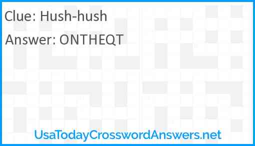 Hush hush crossword clue UsaTodayCrosswordAnswers net