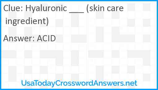 Hyaluronic ___ (skin care ingredient) Answer