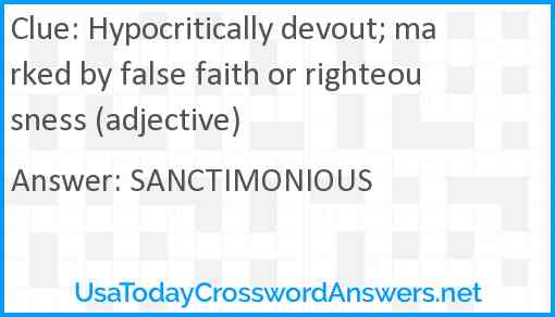 Hypocritically devout; marked by false faith or righteousness (adjective) Answer