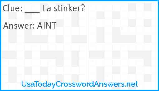 ___ I a stinker? Answer