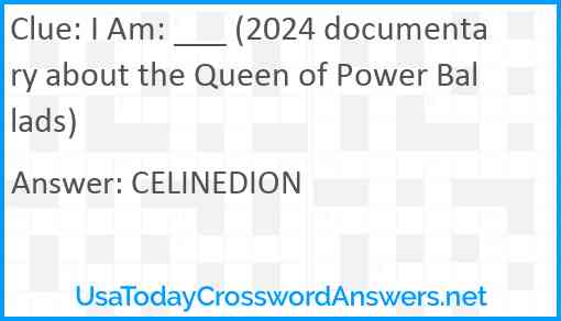 I Am: ___ (2024 documentary about the Queen of Power Ballads) Answer