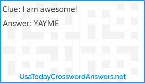 I am awesome! Answer