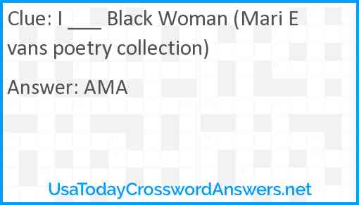 I ___ Black Woman (Mari Evans poetry collection) Answer