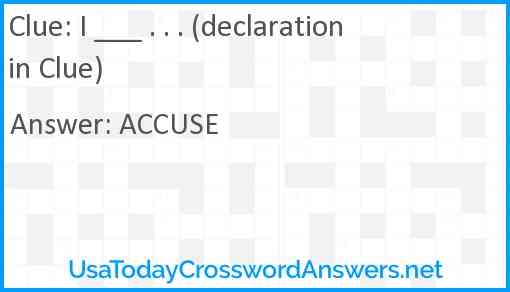 I ___ . . . (declaration in Clue) Answer