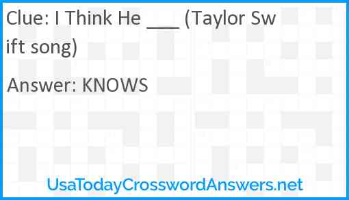 I Think He ___ (Taylor Swift song) Answer