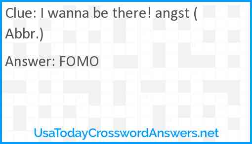 I wanna be there! angst (Abbr.) Answer