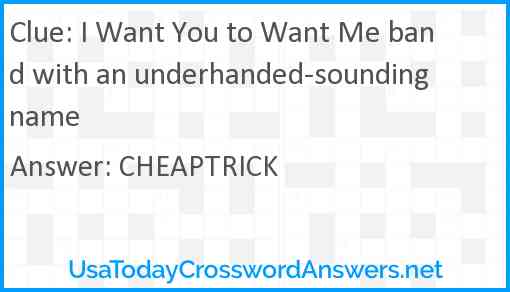 I Want You to Want Me band with an underhanded-sounding name Answer