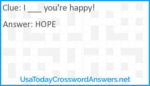 I ___ you're happy! Answer