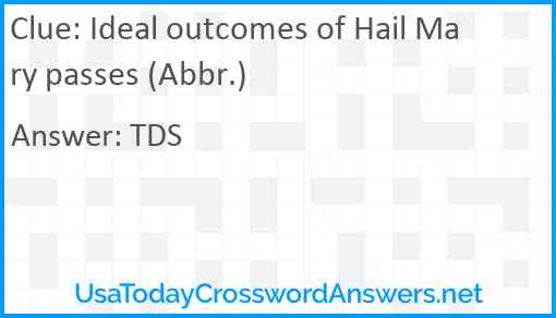 Ideal outcomes of Hail Mary passes (Abbr.) Answer