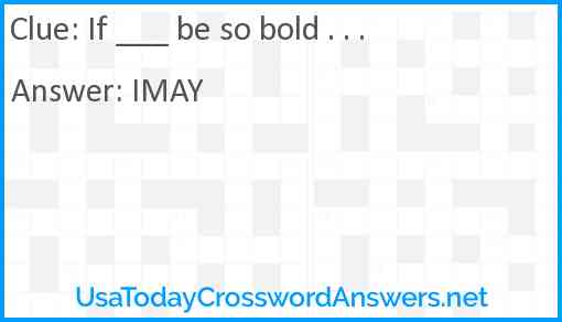 If ___ be so bold . . . Answer
