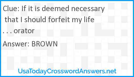 If it is deemed necessary that I should forfeit my life . . . orator Answer