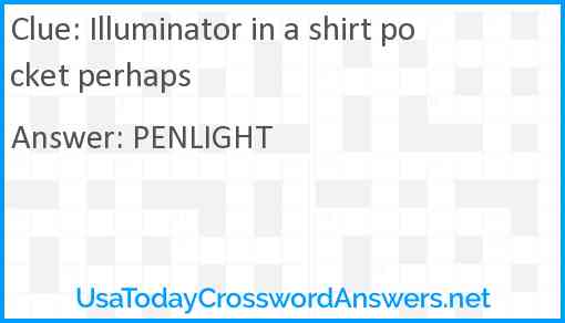 Illuminator in a shirt pocket perhaps Answer