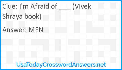 I'm Afraid of ___ (Vivek Shraya book) Answer