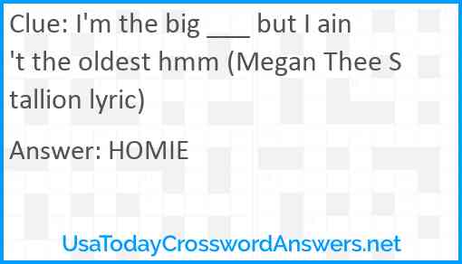 I'm the big ___ but I ain't the oldest hmm (Megan Thee Stallion lyric) Answer