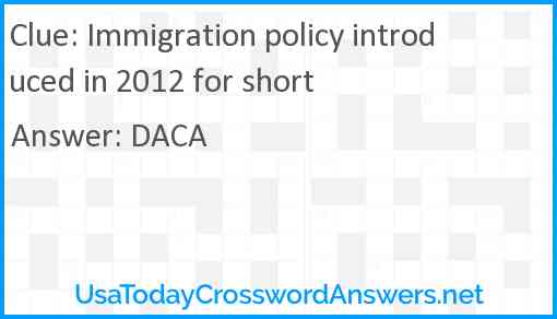 Immigration policy introduced in 2012 for short Answer