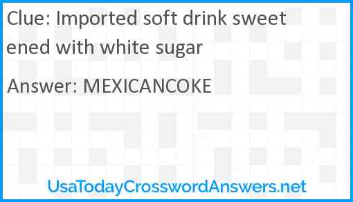 Imported soft drink sweetened with white sugar Answer
