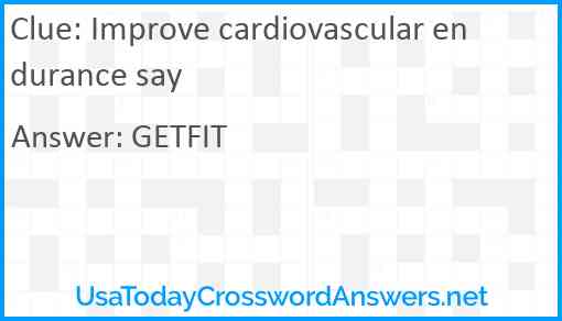 Improve cardiovascular endurance say Answer